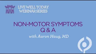 Non-Motor Symptoms Q&A with Dr. Aaron Haug