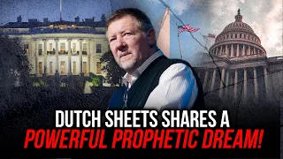 Dutch Sheets Shares A Powerful Prophetic Dream!