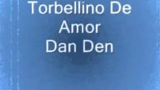 Torbellino de amor   Dan Den