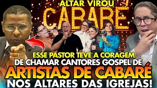 NÃO ACREDITO! ELE TEVE a CORAGEM de CHAMAR CANTORES GOSPEL ARTISTAS de CABARÉ nos ALTARES da IGREJA!