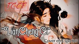 TGCF《天官赐福》 Lian Cheng Ci《怜城辞》COVER EN ESPAÑOL