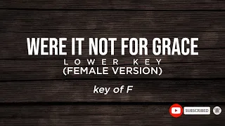 Were It Not For Grace (Lower Key) Female - Minus One | Piano Accompaniment with Lyrics