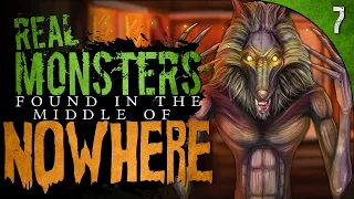 7 REAL Monsters Found in the Middle of Nowhere VOLUME 1