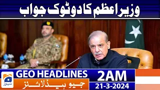 Geo News Headlines 2 AM | Prime Minister Shehbaz Sharif blunt reply | 21 March 2024