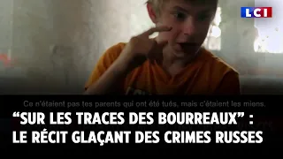 “Sur les traces des bourreaux” : le récit glaçant des crimes russes