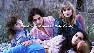 Coraline — Måneskin | Only Vocals (Acapella)