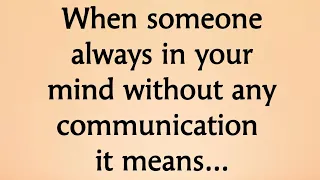 When someone always in your mind without any communication it means...!! @Psychology Says