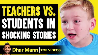 TEACHERS vs. STUDENTS In Shocking Stories! | Dhar Mann