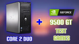 core 2 duo e6400 nvidia 9500 gt test games in 2022