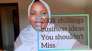 200k shillings business ideas 💡. 2022.