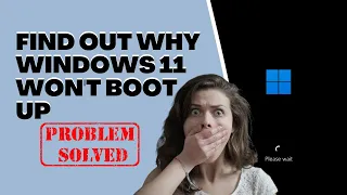 Find Out Why Windows 11 PC Won't Boot Up