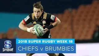 HIGHLIGHTS: 2018 Super Rugby Week 18: Chiefs v Brumbies