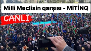 Milli Məclisin qarşısında MİTİNQ - CANLI YAYIM