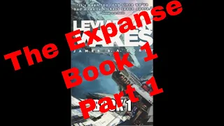 The Expanse Series Book 1 Part 1 - Leviathan Wakes by James S A Corey