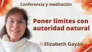 Meditación y conferencia: "Poner límites con autoridad natural", con Elizabeth Gayán