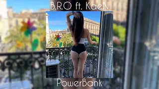 B.R.O ft. KaeN - PowerBank