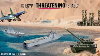 Is Egypt threatening Israel? Why is the Egyptian army intensifying