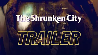 The Shrunken City (Trailer)