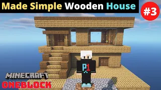 How to Build a Wooden House in Minecraft | Easy Simple Survival House Tutorial | One Block Part 3