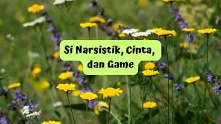 SI NARSISTIK, CINTA, DAN GAME #npd #video #money #foryou #foryoupage #fyp #treatment #healthy #game