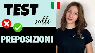 Italian PREPOSITION TEST! Do you believe that YOU CAN SPEAK Italian like a NATIVE? PROVE IT!