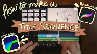 How to Make an Animated Title Sequence with Procreate and LumaFusion!