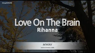 Rihanna-Love On The Brain (Melody) [ZZang KARAOKE]