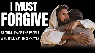 I MUST FORGIVE OTHERS TO GAIN FORGIVENESS | A Daily Prayer