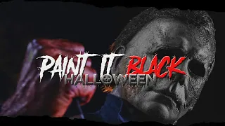 Halloween || Paint It Black (+Halloween Kills)