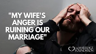 "My Wife's Anger Is Ruining Our Marriage" | Paul Friedman