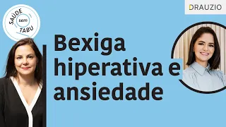 Bexiga hiperativa e ansiedade: qual a relação? | Podcast Saúde sem Tabu