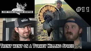 Trent went on a Turkey Killing Spree | Just Your Average Hunter Podcast #11