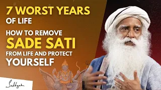 DANGER!! | 7 Worst Years of Life How To Remove SADE SATI From Life And PROTECT | Sadhguru #sadhguru