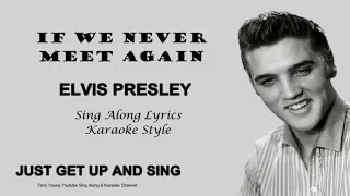 Elvis  Presley If We Never Meet Again Sing Along Lyrics