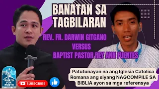 DEBATE :[TAGALOG] | Rev. Fr. Darwin Gitgano versus Brother Rey Ann Fuentes (BAPTIST PASTOR)