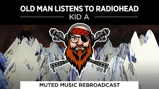 Old Man Listens To RADIOHEAD | Kid A [REACTION]