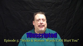 1Unscripted: Episode 5 "Sticks & Stones: Words CAN Hurt You"