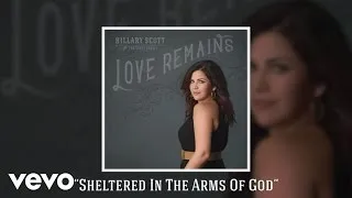 Hillary Scott & The Scott Family - Sheltered In The Arms Of God (Audio)