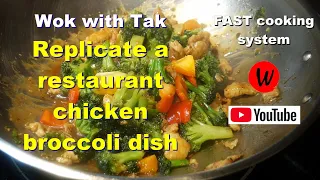 Wok with Tak.  Replicate a restaurant chicken broccoli dish.  Template-based cooking.