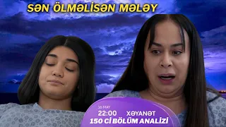 Xəyanət Serialı  150 - ci bölüm analizi, Mələy sən ölməlisən.