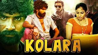 Kolara Full HD Movie In Hindi Dubbed | New Released Full South Movie | Latest South Movie In HD