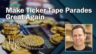 Make Ticker Tape Parades Great Again: A Conversation with Peter Thiel