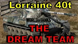 World of Tanks | THE DREAM TEAM | Lorraine 40t | Platoon