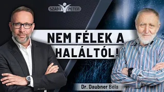 Nem félek a haláltól! - Dr. Daubner Béla és Szabó Péter beszélgetése