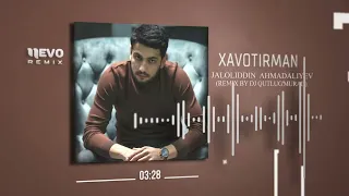 Jaloliddin Ahmadaliyev - Xavotirman (remix by Dj Qutlug'murad)