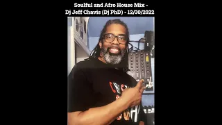 Dj Jeff Chavis (Dj PhD) - Soulful & Afro house mix - 12.30.2022
