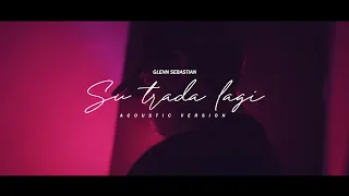 GLENN SEBASTIAN - SU TRADA LAGI - ACOUSTIC VERSION