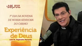 Experiência de Deus | 18-07-2019 | 7º Dia da Novena de Nossa Senhora do Carmo