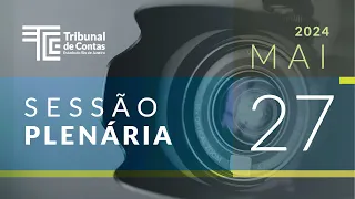 Sessão Plenária do dia 27 de maio de 2024