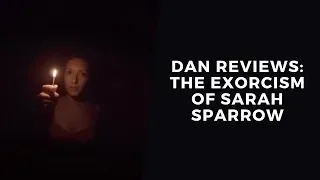 Halloween Special丨Dan Reviews丨The Exorcism of Sarah Sparrow